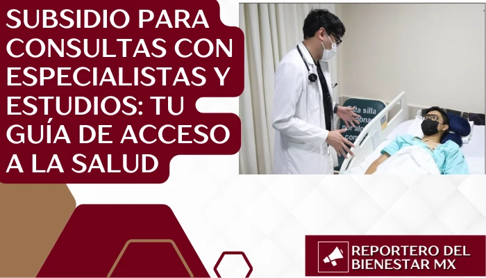 Subsidio para Consultas con Especialistas y Estudios: Tu Guía de Acceso a la Salud