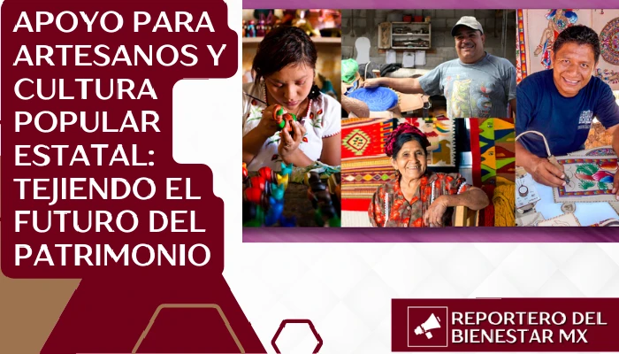 Apoyo para Artesanos y Cultura Popular Estatal: Tejiendo el Futuro del Patrimonio