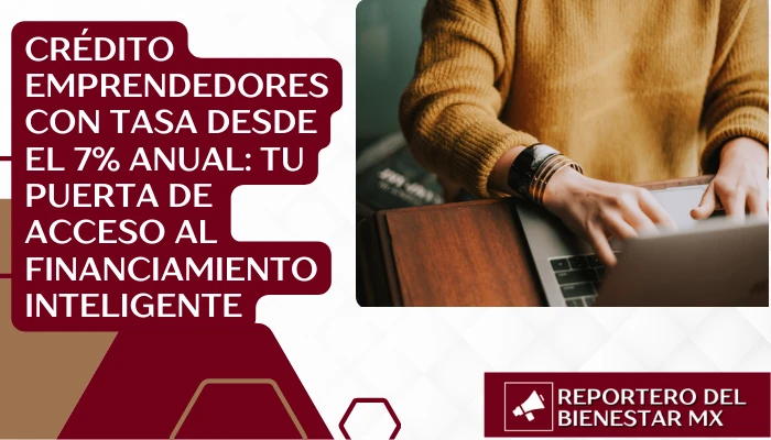 Crédito Emprendedores con Tasa desde el 7% Anual: Tu Puerta de Acceso al Financiamiento Inteligente
