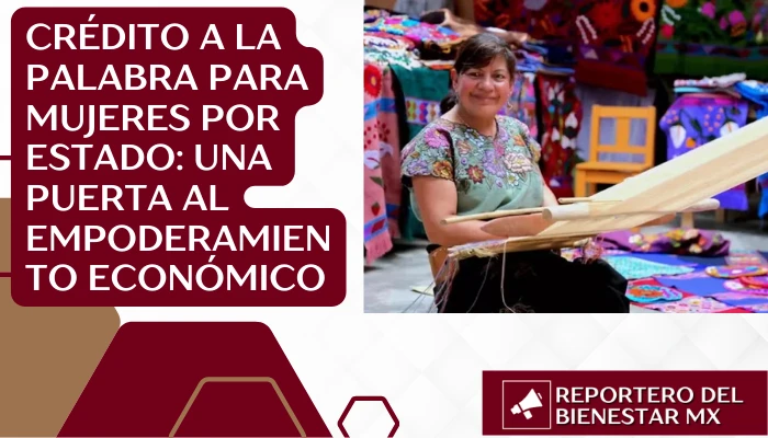 Crédito a la Palabra para Mujeres por Estado: Una Puerta al Empoderamiento Económico