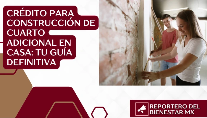Crédito para Construcción de Cuarto Adicional en Casa: Tu Guía Definitiva
