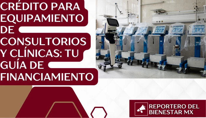 Crédito para Equipamiento de Consultorios y Clínicas: Tu Guía de Financiamiento
