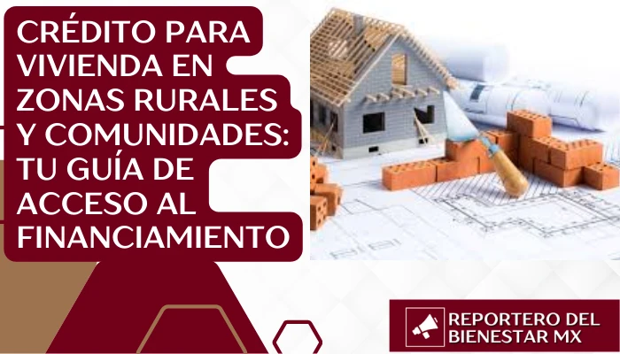 Crédito para Vivienda en Zonas Rurales y Comunidades: Tu Guía de Acceso al Financiamiento
