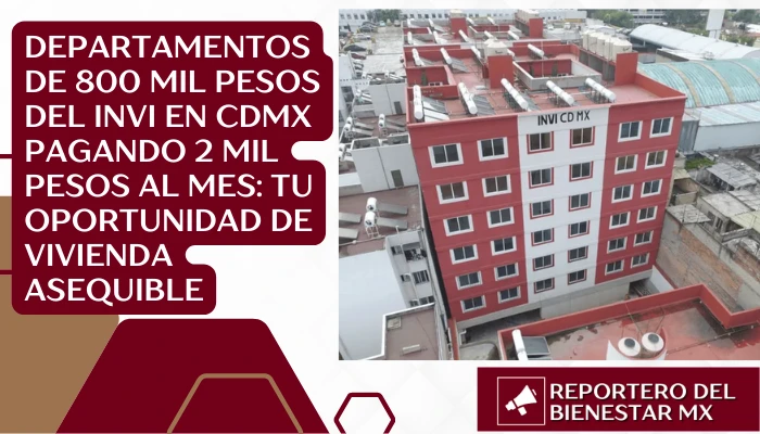 Departamentos de 800 mil pesos del INVI en CDMX pagando 2 mil pesos al mes: Tu oportunidad de vivienda asequible