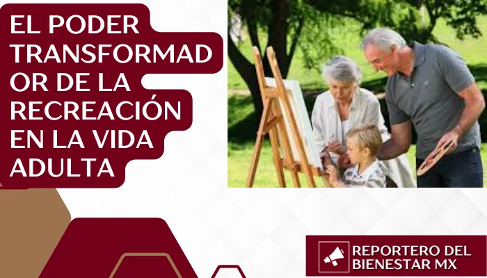 El Poder Transformador de la Recreación en la Vida Adulta