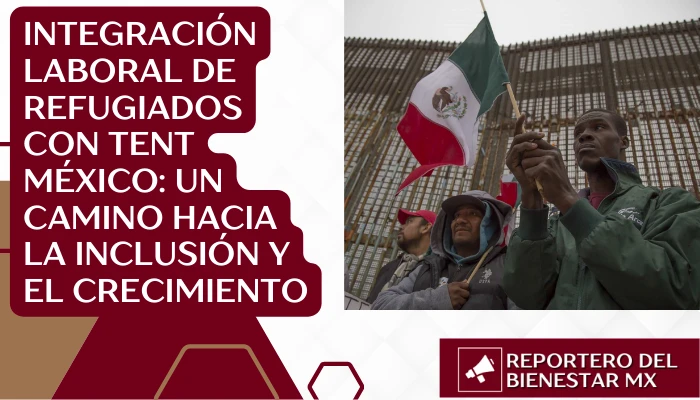 Integración Laboral de Refugiados con Tent México: Un Camino Hacia la Inclusión y el Crecimiento