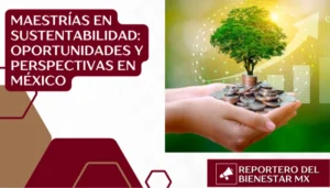 Maestrías en Sustentabilidad: Oportunidades y Perspectivas en México