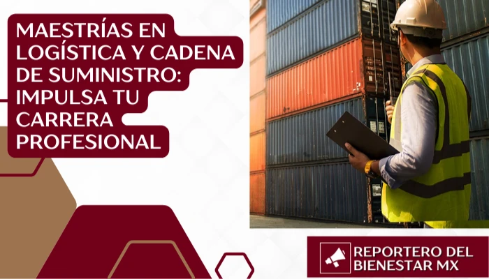 Maestrías en logística y cadena de suministro: Impulsa tu carrera profesional