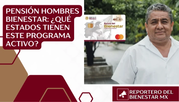 Pensión Hombres Bienestar: ¿Qué estados tienen este programa activo?