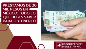 Préstamos de 20 mil pesos: Todo lo que debes saber para obtenerlo