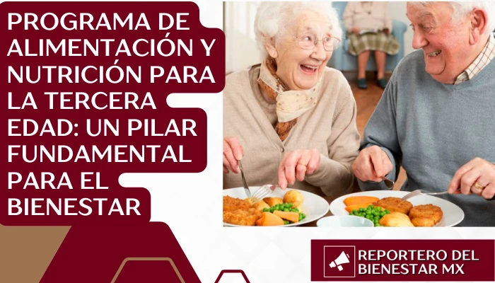 Programa de Alimentación y Nutrición para la Tercera Edad: Un Pilar Fundamental para el Bienestar