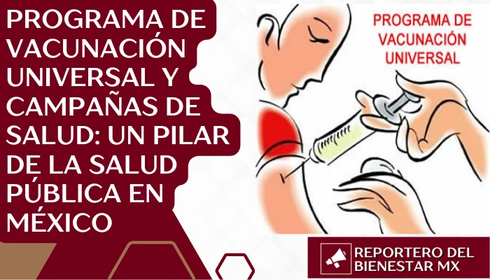 Programa de vacunación universal y campañas de salud: Un pilar de la salud pública en México