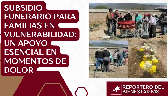 Subsidio funerario para familias en vulnerabilidad: Un apoyo esencial en momentos de dolor
