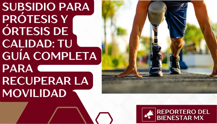 Subsidio para Prótesis y Órtesis de Calidad: Tu Guía Completa para Recuperar la Movilidad