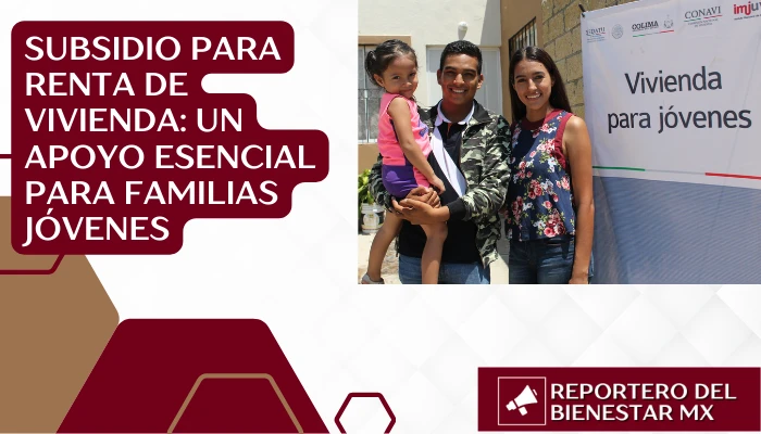 Subsidio para Renta de Vivienda: Un Apoyo Esencial para Familias Jóvenes