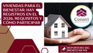 Viviendas para el Bienestar: Hay registros en el 2026, requisitos y cómo participar