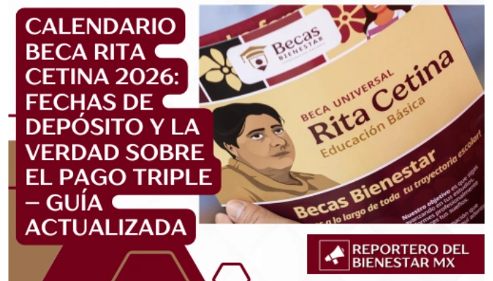 Calendario Beca Rita Cetina 2026: Fechas de Depósito y la Verdad sobre el Pago Triple – Guía Actualizada